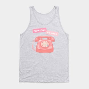 Now That We Don't Talk - Cord retro phone Swiftie design Tank Top